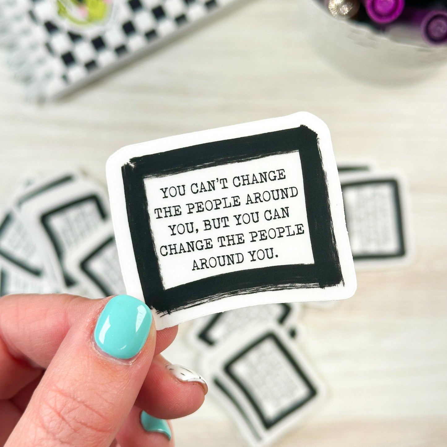 You Can't Change the People Around You // DIE123