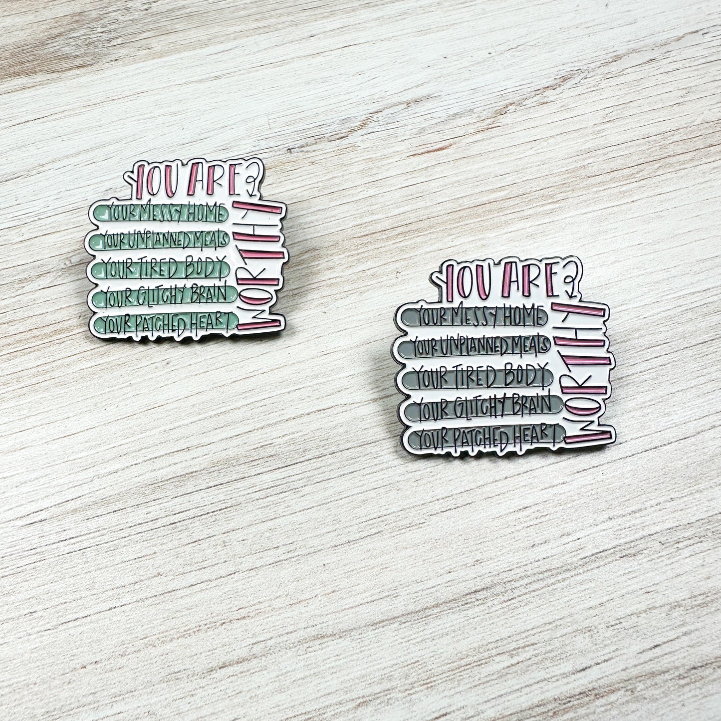 You Are Worthy - Enameled Pin - Choose Your Color