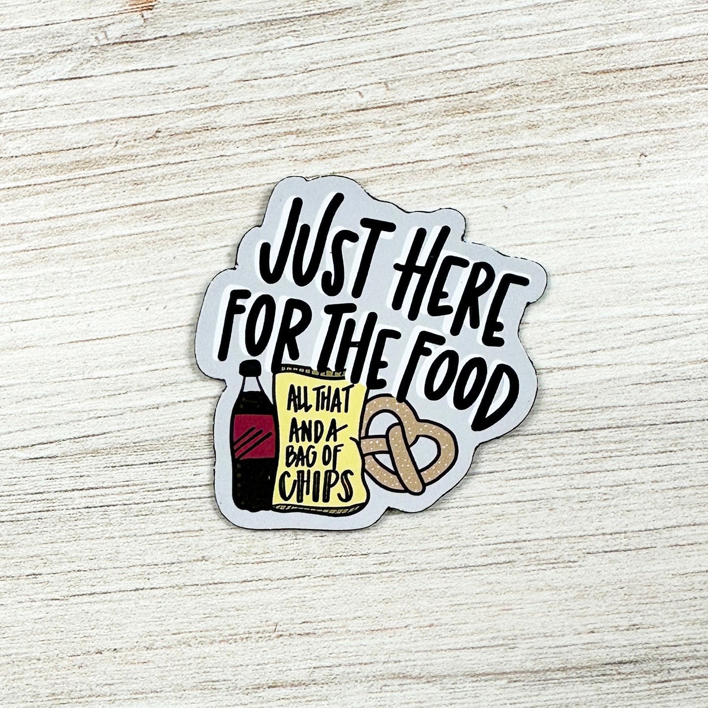 Just Here for the Food Magnet