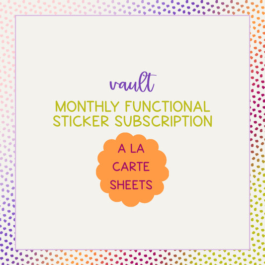 Monthly Functional Sticker Subscription Vault  - A La Carte Sheets