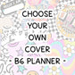 CHOOSE YOUR COVER - B6 Planner