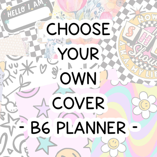 CHOOSE YOUR COVER - B6 Planner