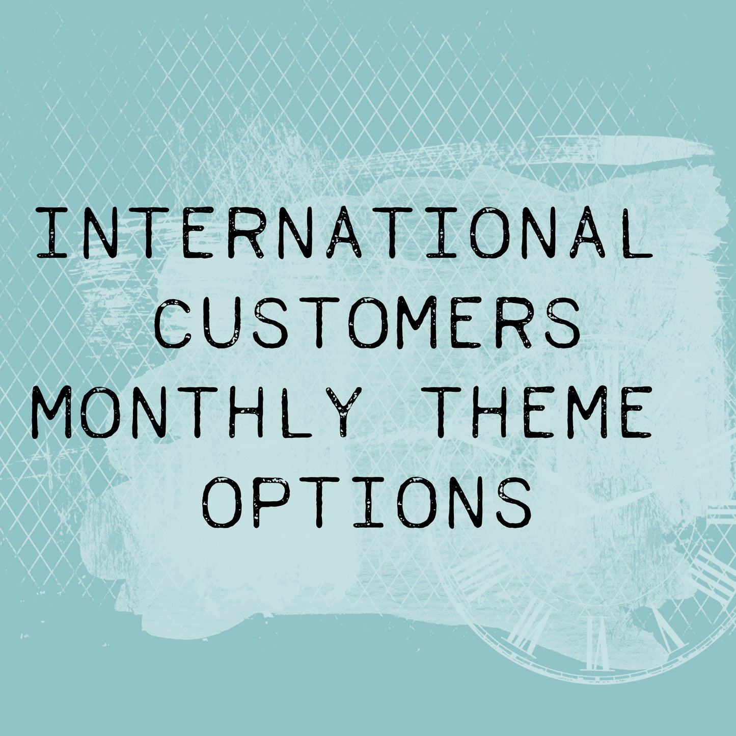 International Customers - One Time Purchase for Monthly Theme