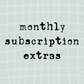 Monthly Subscription Extras