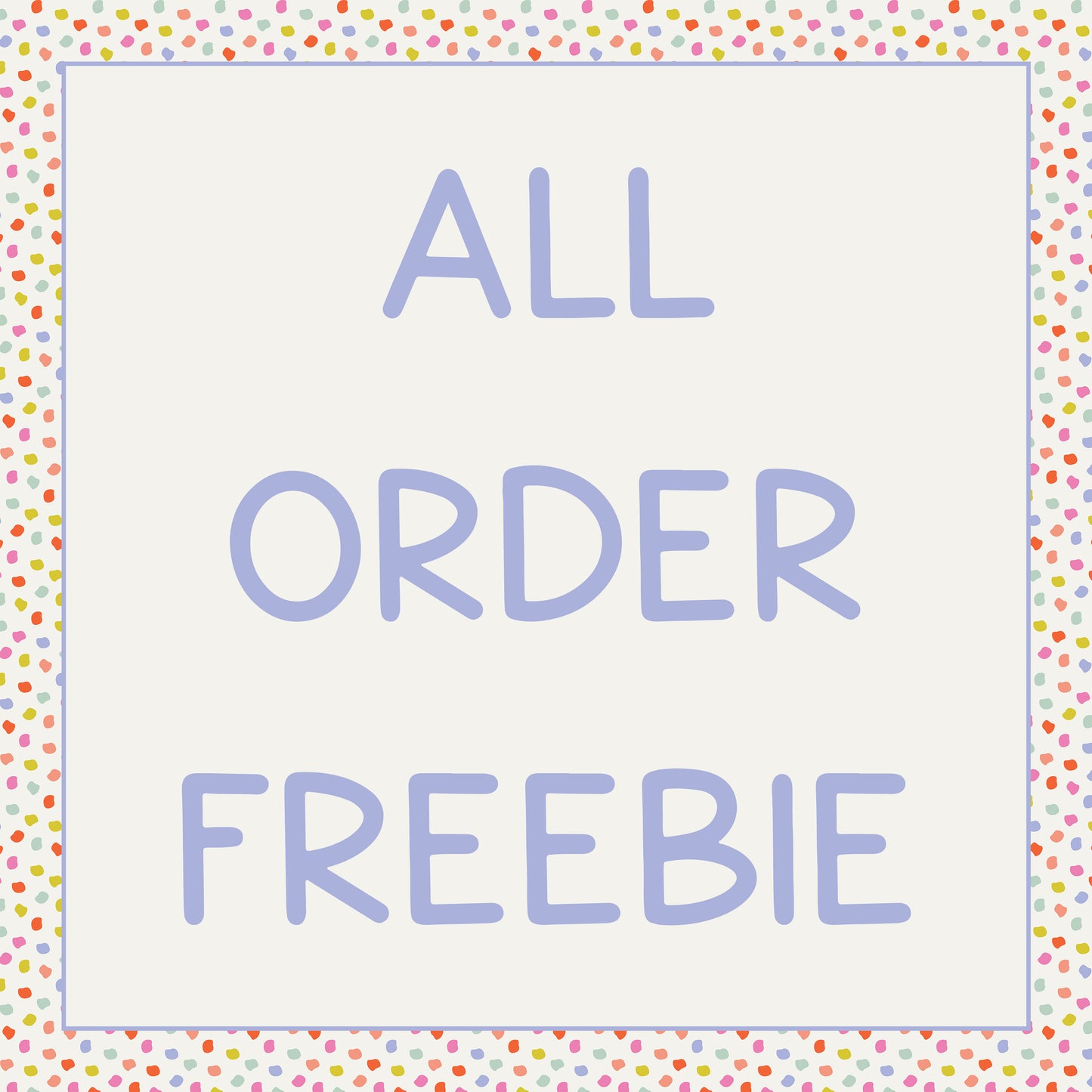 All Order Freebie